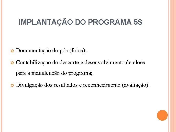 IMPLANTAÇÃO DO PROGRAMA 5 S Documentação do pós (fotos); Contabilização do descarte e desenvolvimento