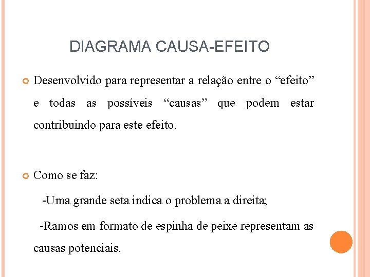 DIAGRAMA CAUSA-EFEITO Desenvolvido para representar a relação entre o “efeito” e todas as possíveis