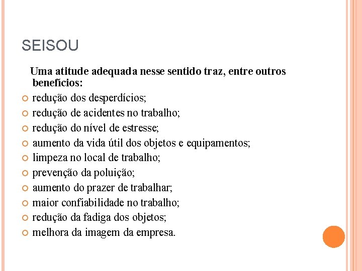 SEISOU Uma atitude adequada nesse sentido traz, entre outros benefícios: redução dos desperdícios; redução