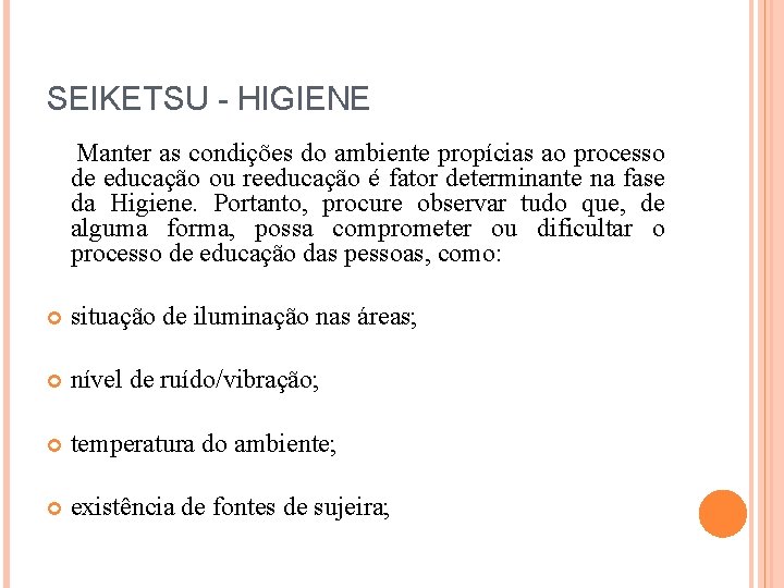 SEIKETSU - HIGIENE Manter as condições do ambiente propícias ao processo de educação ou