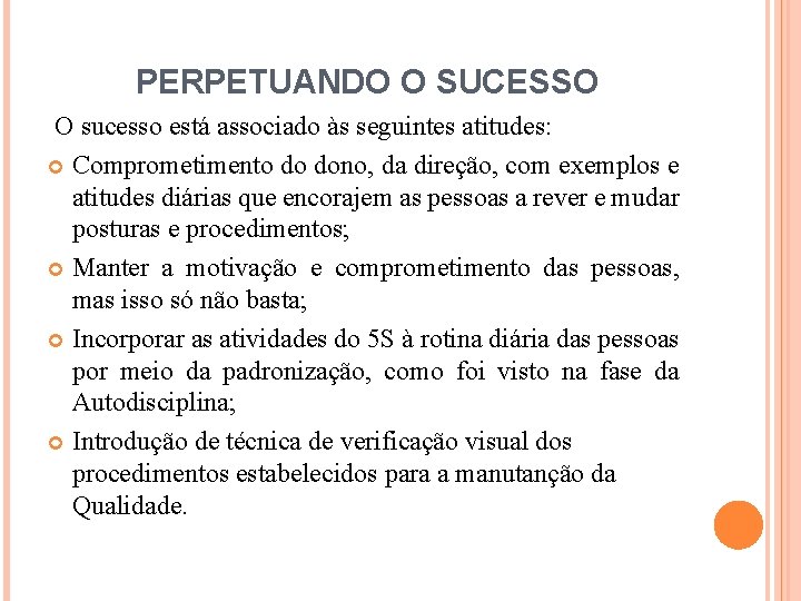 PERPETUANDO O SUCESSO O sucesso está associado às seguintes atitudes: Comprometimento do dono, da