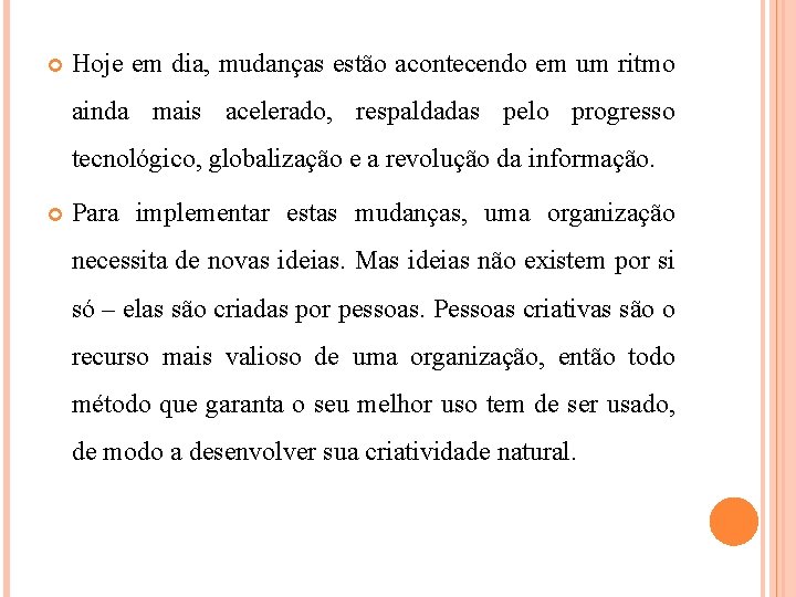  Hoje em dia, mudanças estão acontecendo em um ritmo ainda mais acelerado, respaldadas