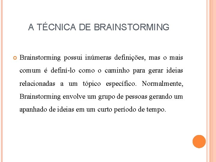 A TÉCNICA DE BRAINSTORMING Brainstorming possui inúmeras definições, mas o mais comum é definí-lo