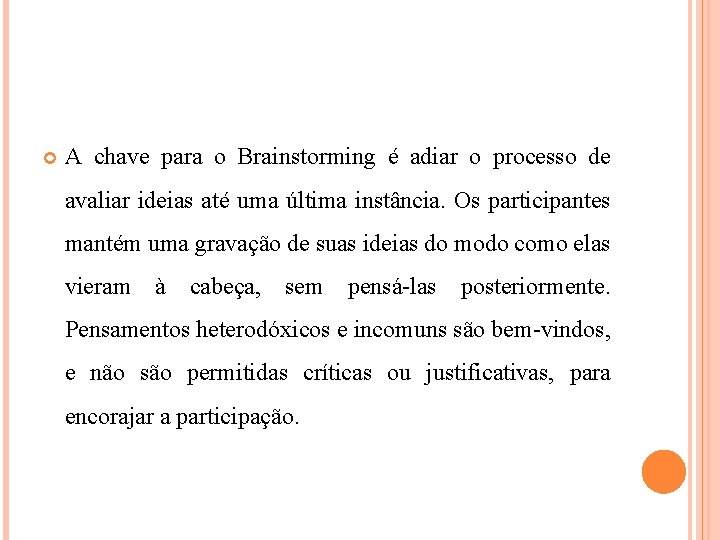  A chave para o Brainstorming é adiar o processo de avaliar ideias até