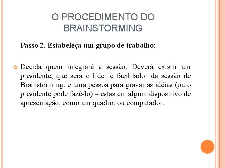 O PROCEDIMENTO DO BRAINSTORMING Passo 2. Estabeleça um grupo de trabalho: Decida quem integrará