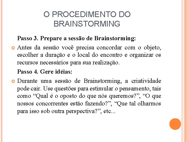 O PROCEDIMENTO DO BRAINSTORMING Passo 3. Prepare a sessão de Brainstorming: Antes da sessão