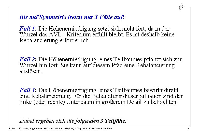 Bis auf Symmetrie treten nur 3 Fälle auf: Fall 1: Die Höhenerniedrigung setzt sich