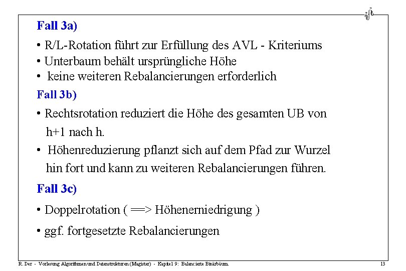 Fall 3 a) • R/L-Rotation führt zur Erfüllung des AVL - Kriteriums • Unterbaum