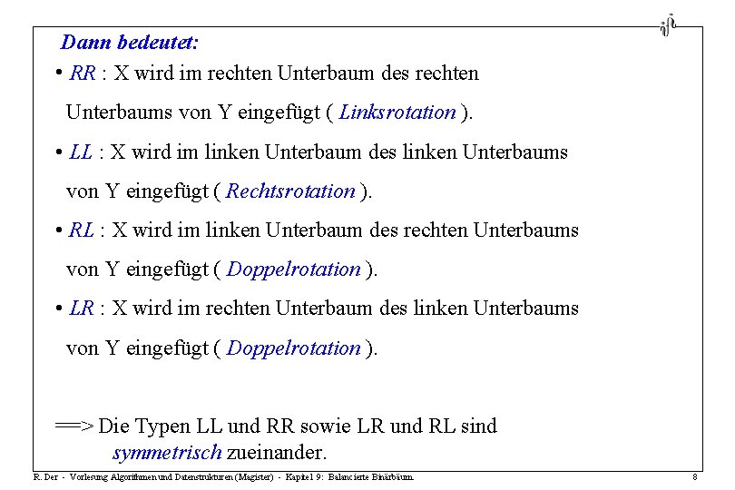 Dann bedeutet: • RR : X wird im rechten Unterbaum des rechten Unterbaums von