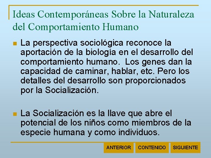 Ideas Contemporáneas Sobre la Naturaleza del Comportamiento Humano n La perspectiva sociológica reconoce la