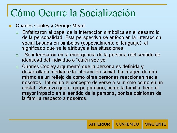 Cómo Ocurre la Socialización n Charles Cooley y George Mead: q Enfatizaron el papel