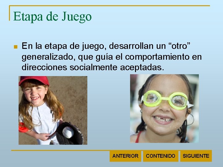 Etapa de Juego n En la etapa de juego, desarrollan un “otro” generalizado, que