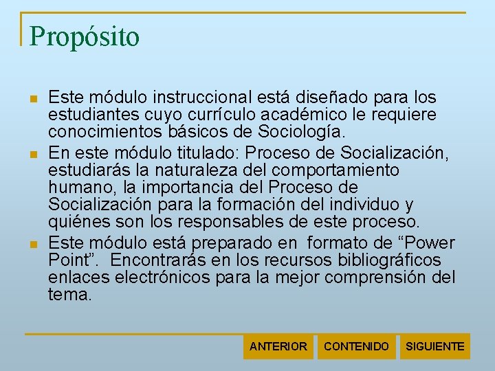 Propósito n n n Este módulo instruccional está diseñado para los estudiantes cuyo currículo