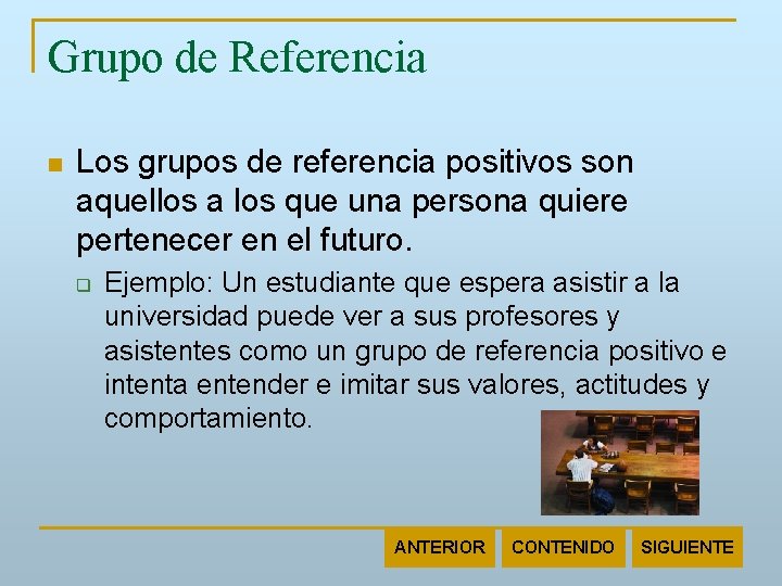 Grupo de Referencia n Los grupos de referencia positivos son aquellos a los que