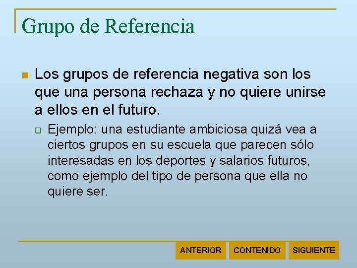 Grupo de Referencia n Los grupos de referencia negativa son los que una persona