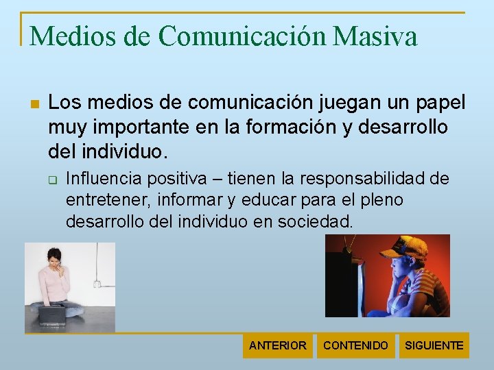 Medios de Comunicación Masiva n Los medios de comunicación juegan un papel muy importante