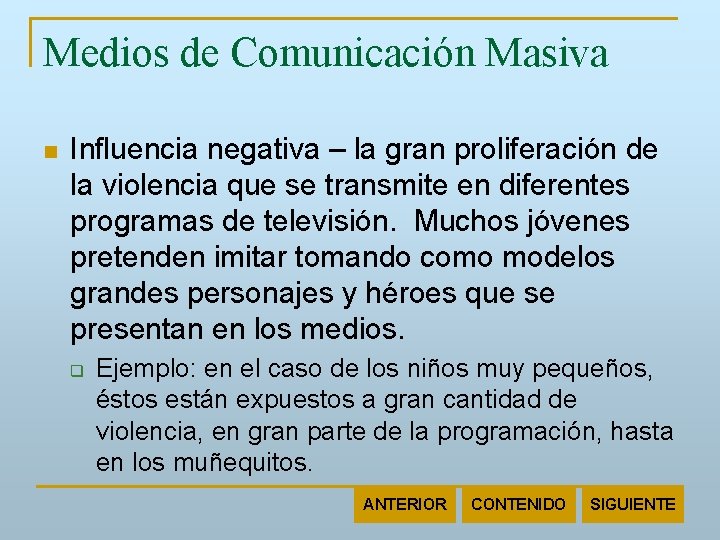 Medios de Comunicación Masiva n Influencia negativa – la gran proliferación de la violencia