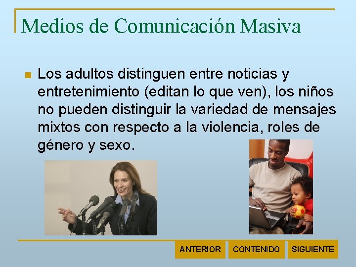 Medios de Comunicación Masiva n Los adultos distinguen entre noticias y entretenimiento (editan lo
