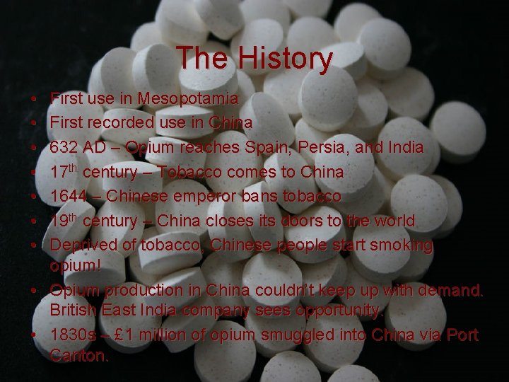 The History • • First use in Mesopotamia First recorded use in China 632