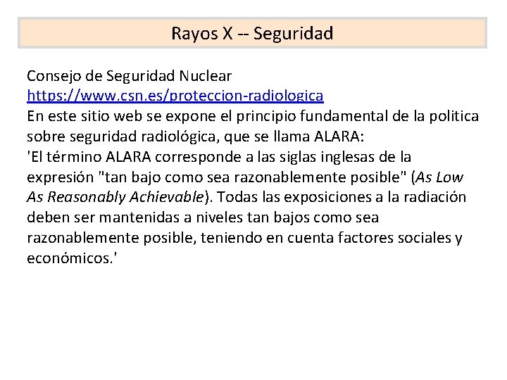 Rayos X -- Seguridad Consejo de Seguridad Nuclear https: //www. csn. es/proteccion-radiologica En este