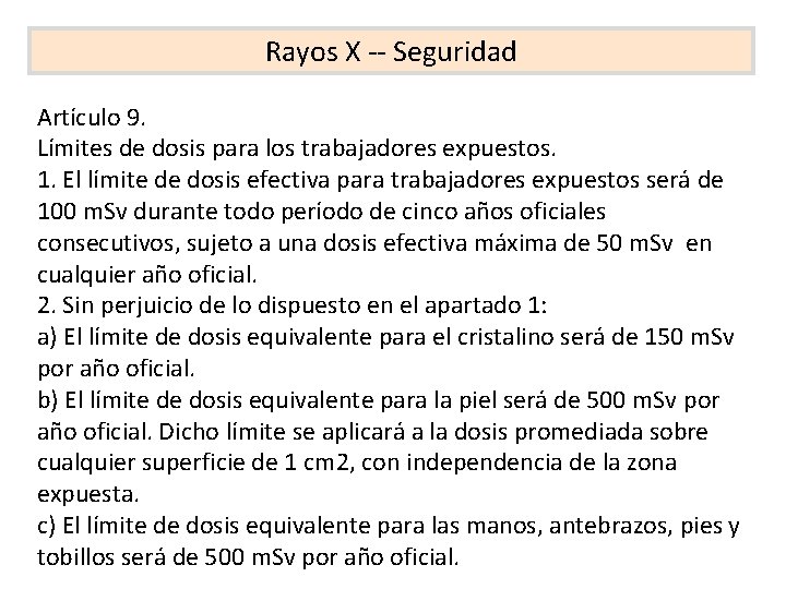 Rayos X -- Seguridad Artículo 9. Límites de dosis para los trabajadores expuestos. 1.