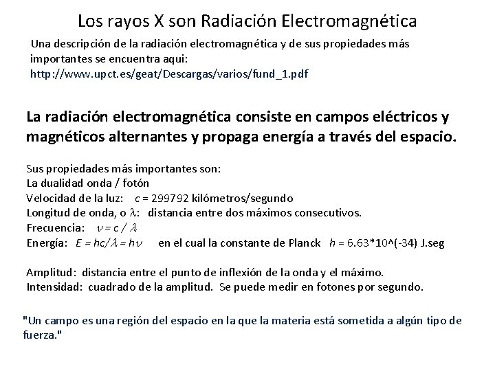 Los rayos X son Radiación Electromagnética Una descripción de la radiación electromagnética y de