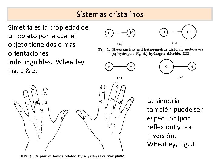 Sistemas cristalinos Simetría es la propiedad de un objeto por la cual el objeto