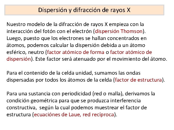 Dispersión y difracción de rayos X Nuestro modelo de la difracción de rayos X