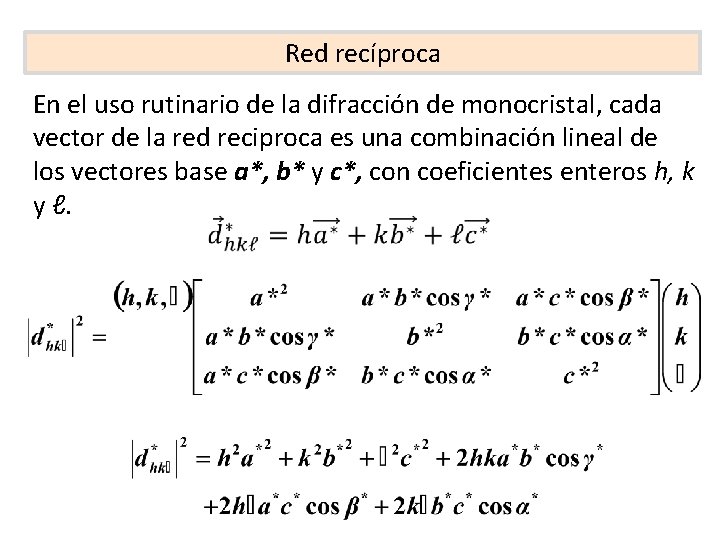 Red recíproca En el uso rutinario de la difracción de monocristal, cada vector de