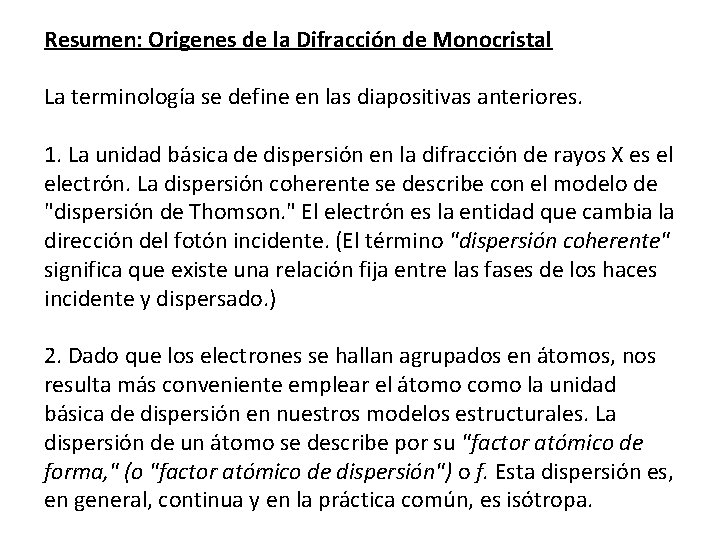 Resumen: Origenes de la Difracción de Monocristal La terminología se define en las diapositivas