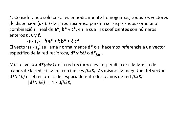 4. Considerando solo cristales periodicamente homogéneos, todos los vectores de dispersión (s - so)