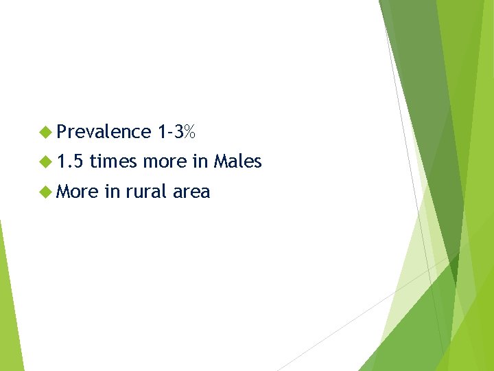  Prevalence 1. 5 1 -3% times more in Males More in rural area