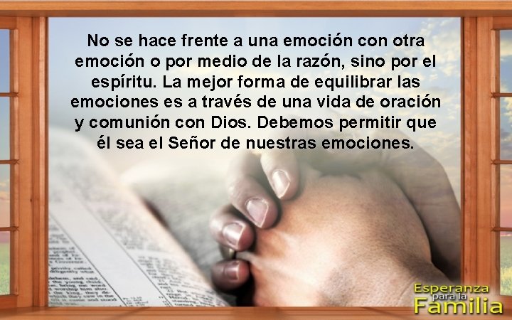 No se hace frente a una emoción con otra emoción o por medio de