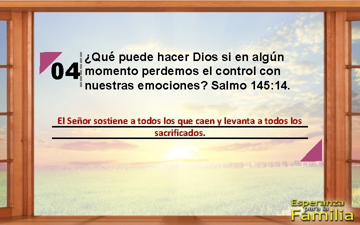 04 ¿Qué puede hacer Dios si en algún momento perdemos el control con nuestras