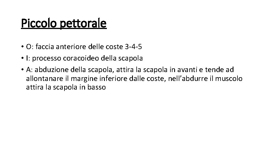 Piccolo pettorale • O: faccia anteriore delle coste 3 -4 -5 • I: processo