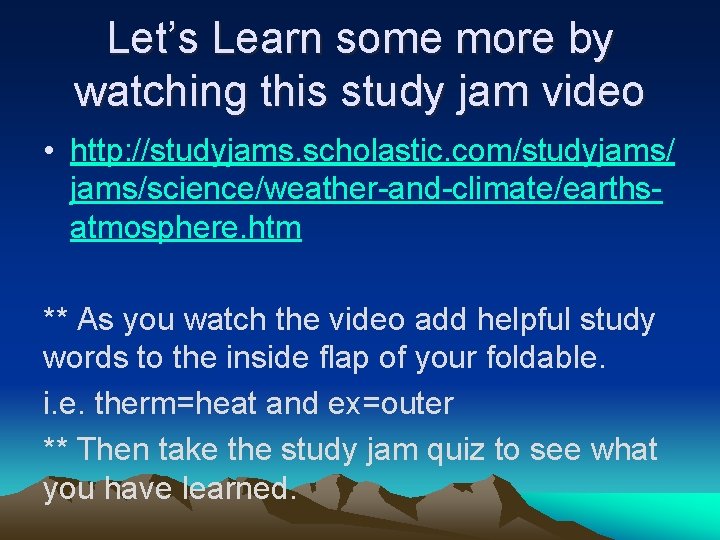 Let’s Learn some more by watching this study jam video • http: //studyjams. scholastic.