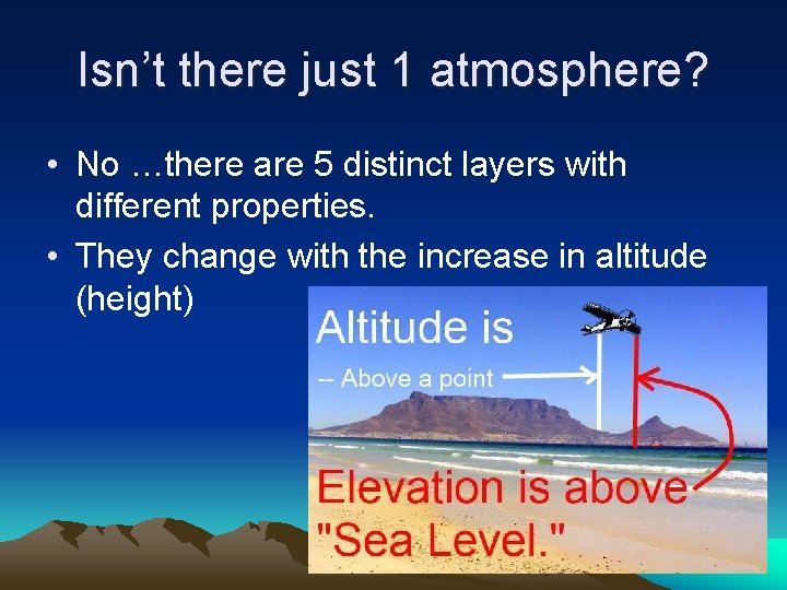 Isn’t there just 1 atmosphere? • No …there are 5 distinct layers with different