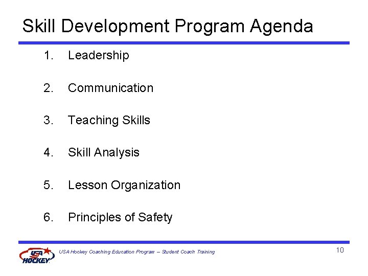 Skill Development Program Agenda 1. Leadership 2. Communication 3. Teaching Skills 4. Skill Analysis