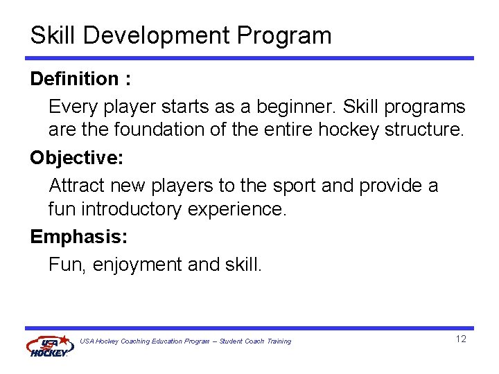 Skill Development Program Definition : Every player starts as a beginner. Skill programs are