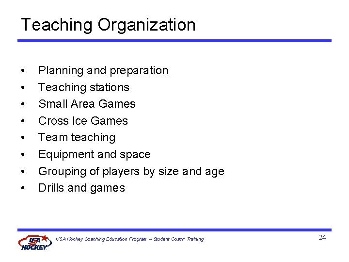 Teaching Organization • • Planning and preparation Teaching stations Small Area Games Cross Ice