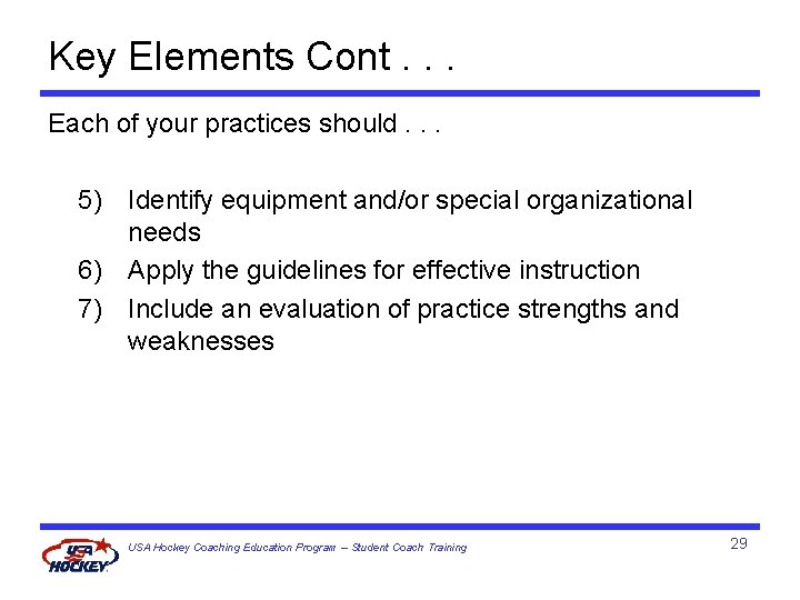 Key Elements Cont. . . Each of your practices should. . . 5) Identify