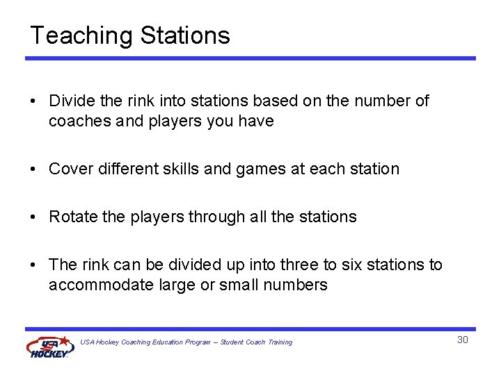 Teaching Stations • Divide the rink into stations based on the number of coaches