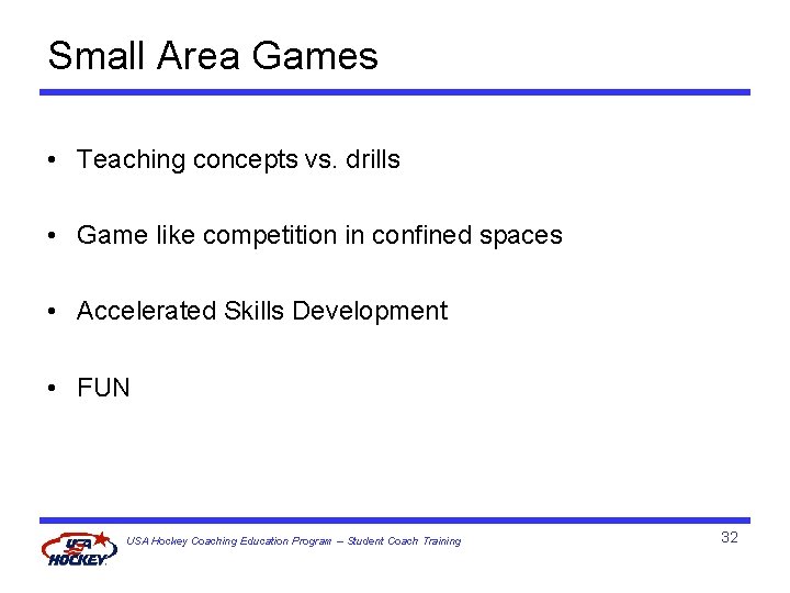Small Area Games • Teaching concepts vs. drills • Game like competition in confined