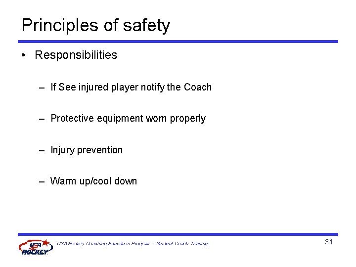 Principles of safety • Responsibilities – If See injured player notify the Coach –