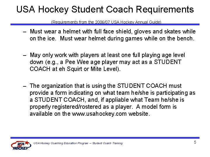 USA Hockey Student Coach Requirements (Requirements from the 2006/07 USA Hockey Annual Guide) –