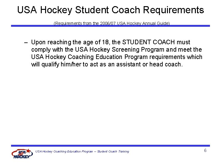 USA Hockey Student Coach Requirements (Requirements from the 2006/07 USA Hockey Annual Guide) –