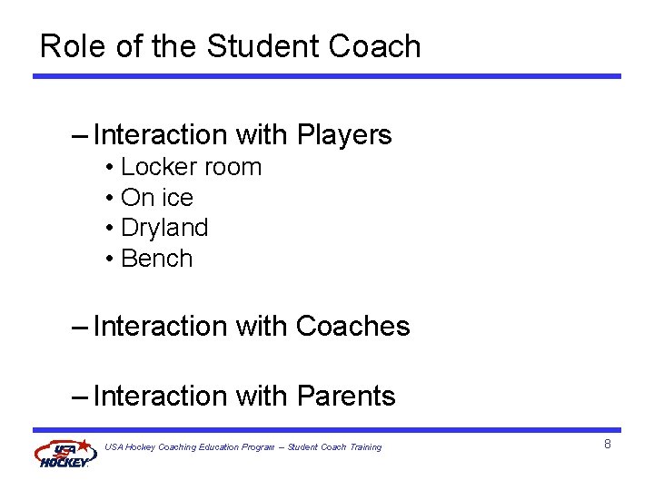 Role of the Student Coach – Interaction with Players • Locker room • On