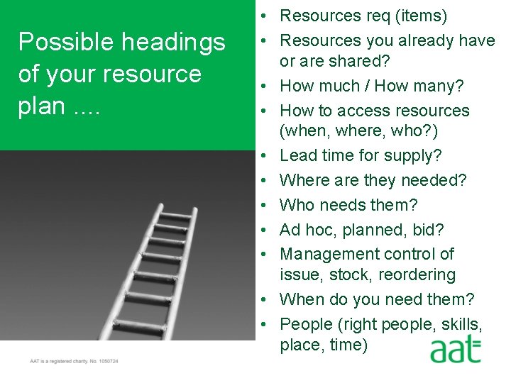 Possible headings of your resource plan. . • Resources req (items) • Resources you