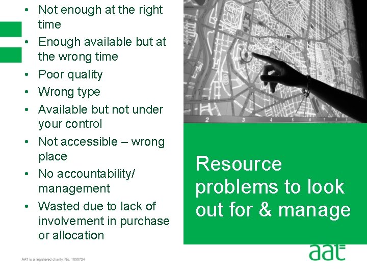  • Not enough at the right time • Enough available but at the