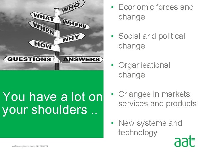  • Economic forces and change • Social and political change • Organisational change